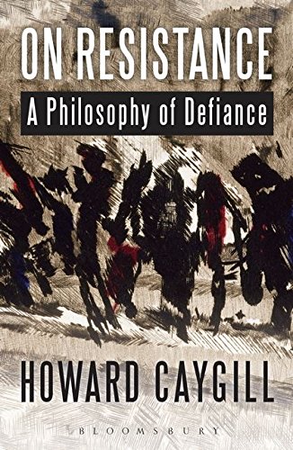 On Resistance: A Philosophy of Defiance von Bloomsbury Academic